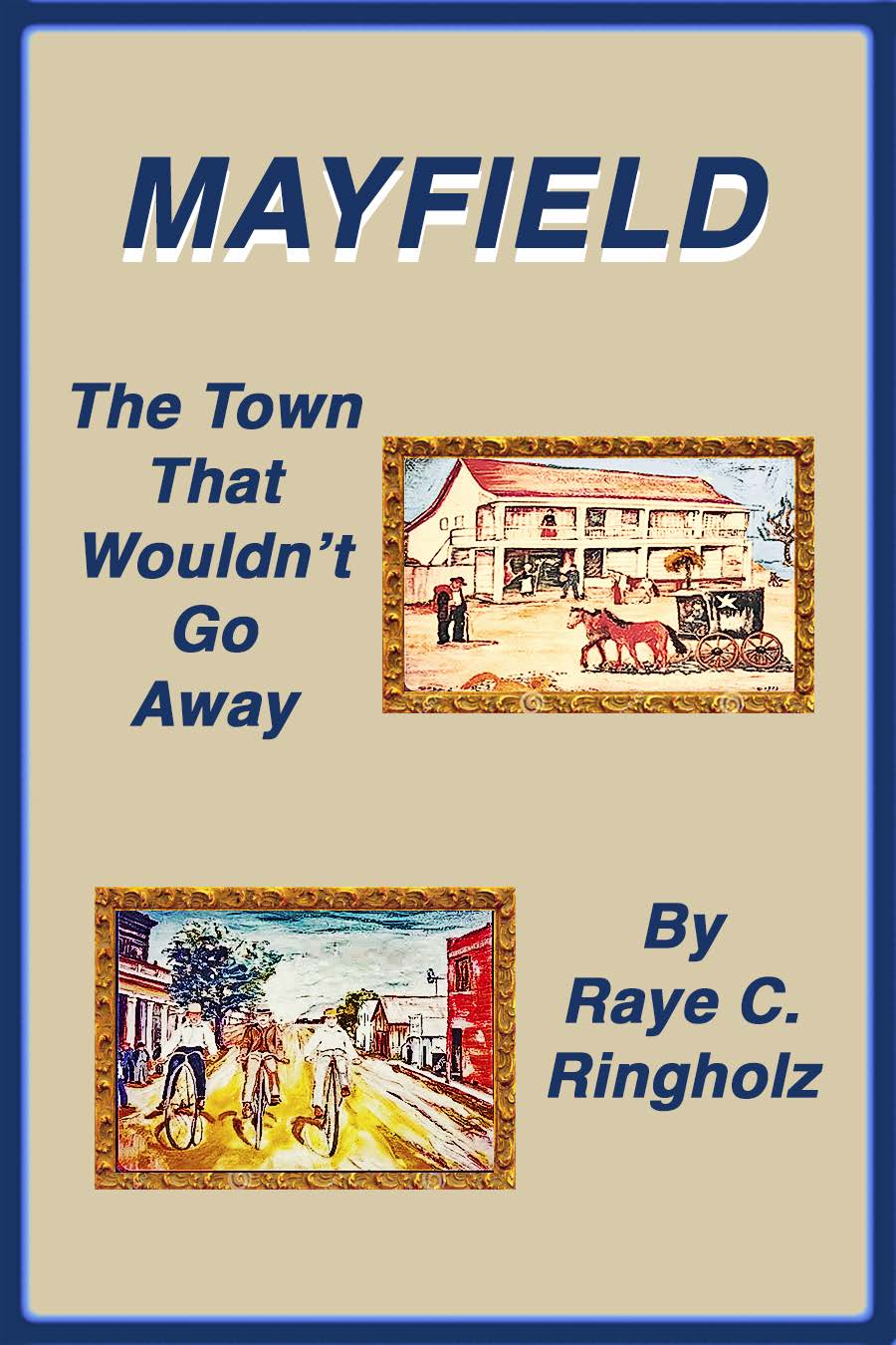 Mayfield: The Town that Wouldn't Go Away by Raye C. Ringholz